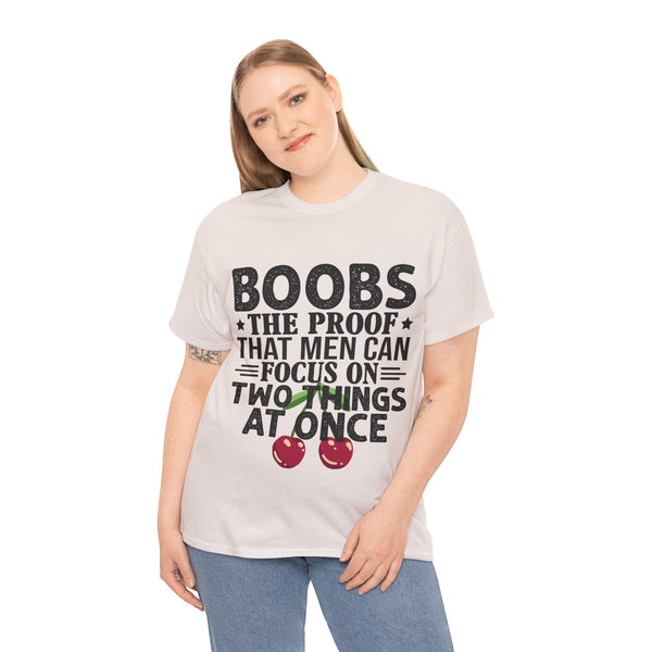 "Boobs the proof that Men Can Focus On Two Things at Once" Plus Size Women Heavy Cotton Tee