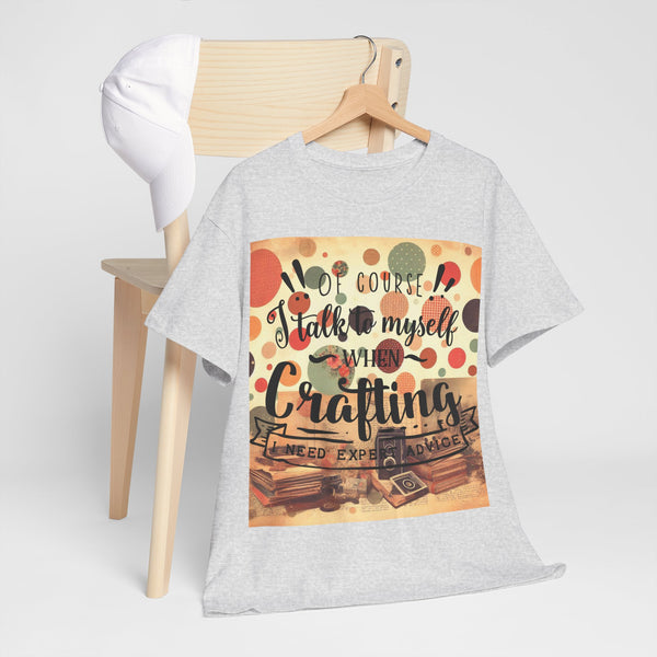 "Of Course I Talk t myself when Crafting" Plus Size Women Heavy Cotton Tee T-Shirt