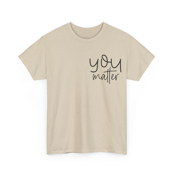 "You Matter" Woman Crewneck T-Shirt: Focus on the Good - Unisex Heavy Cotton Tee