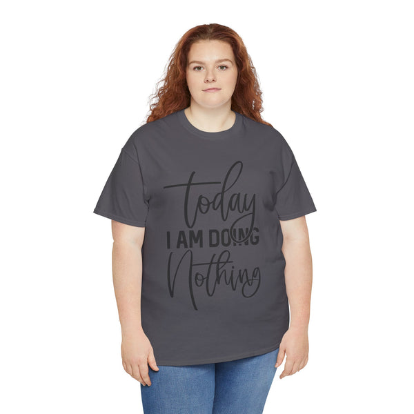 "Today I Am Doing Nothing" Plus Size Women Heavy Cotton Tee T-Shirt