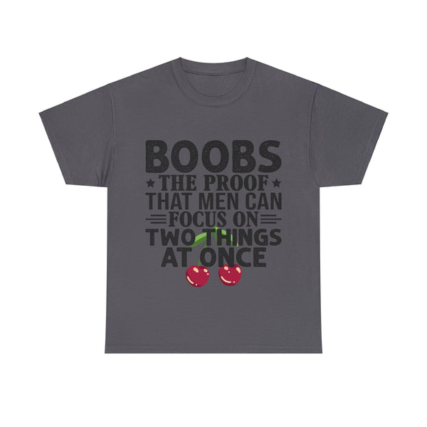 "Boobs the proof that Men Can Focus On Two Things at Once" Plus Size Women Heavy Cotton Tee