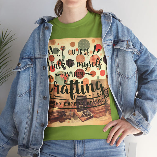 "Of Course I Talk t myself when Crafting" Plus Size Women Heavy Cotton Tee T-Shirt