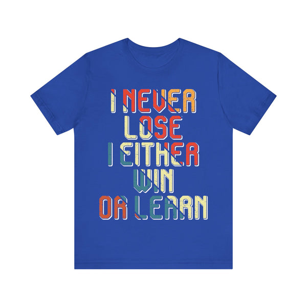 "I Never Lose I Either Win or  I Learn" Plus Size Woman Jersey Short Sleeve Tee T-Shirt