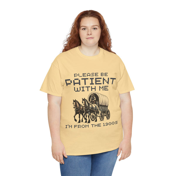 Please Be Patient with Me  I'm From the 1900s Women Heavy Cotton Tee T-Shirt
