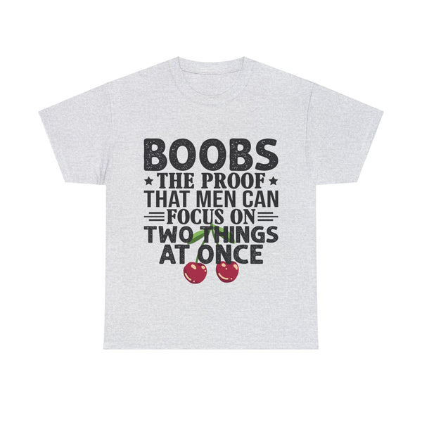"Boobs the proof that Men Can Focus On Two Things at Once" Plus Size Women Heavy Cotton Tee
