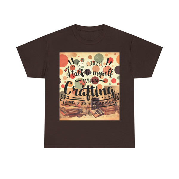 "Of Course I Talk t myself when Crafting" Plus Size Women Heavy Cotton Tee T-Shirt