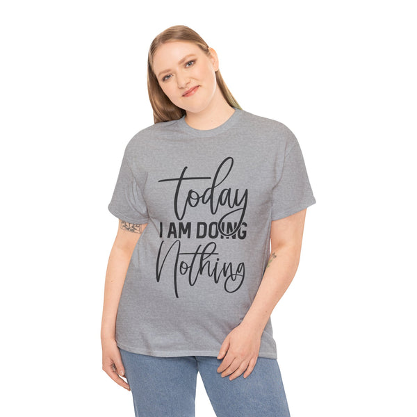 "Today I Am Doing Nothing" Plus Size Women Heavy Cotton Tee T-Shirt