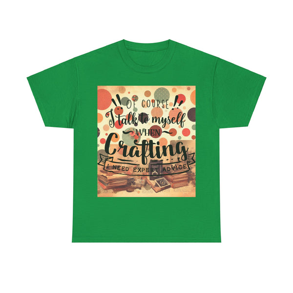 "Of Course I Talk t myself when Crafting" Plus Size Women Heavy Cotton Tee T-Shirt