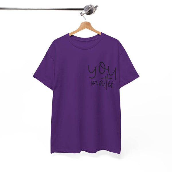 "You Matter" Woman Crewneck T-Shirt: Focus on the Good - Unisex Heavy Cotton Tee