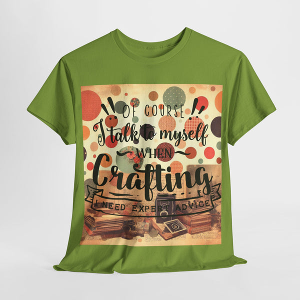 "Of Course I Talk t myself when Crafting" Plus Size Women Heavy Cotton Tee T-Shirt
