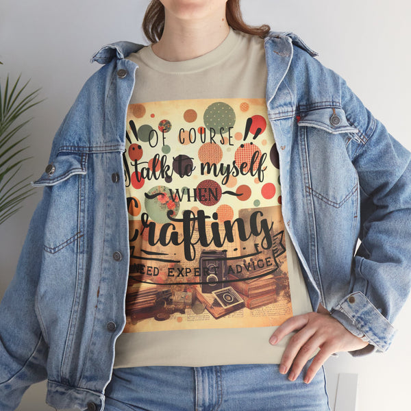 "Of Course I Talk t myself when Crafting" Plus Size Women Heavy Cotton Tee T-Shirt