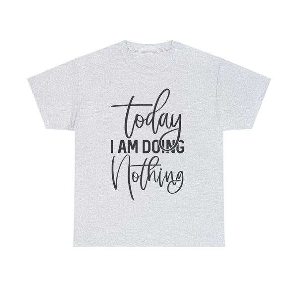 "Today I Am Doing Nothing" Plus Size Women Heavy Cotton Tee T-Shirt