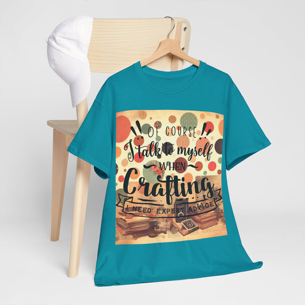 "Of Course I Talk t myself when Crafting" Plus Size Women Heavy Cotton Tee T-Shirt