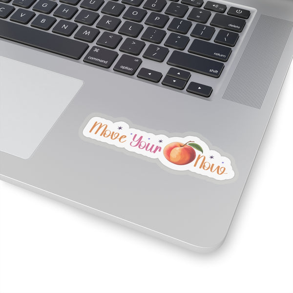 Move Your Peach Now Kiss-Cut Stickers