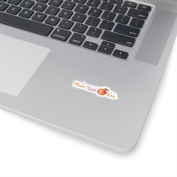Move Your Peach Now Kiss-Cut Stickers