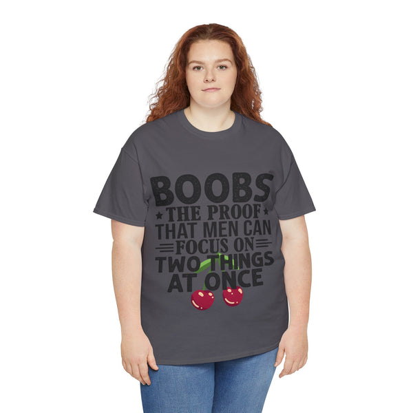 "Boobs the proof that Men Can Focus On Two Things at Once" Plus Size Women Heavy Cotton Tee