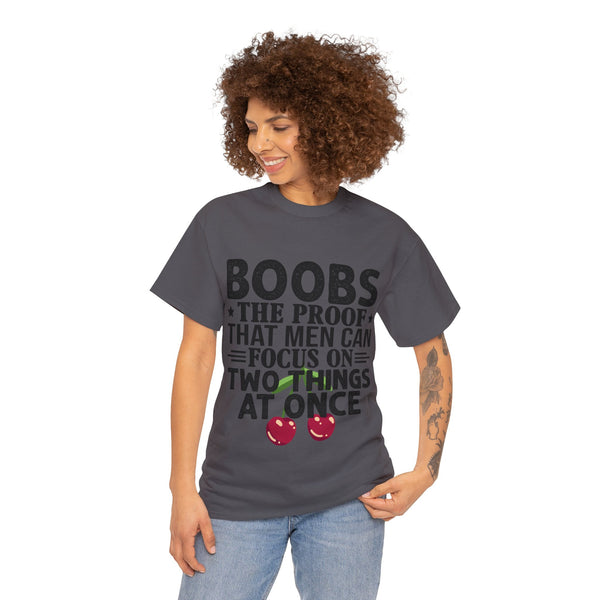 "Boobs the proof that Men Can Focus On Two Things at Once" Plus Size Women Heavy Cotton Tee
