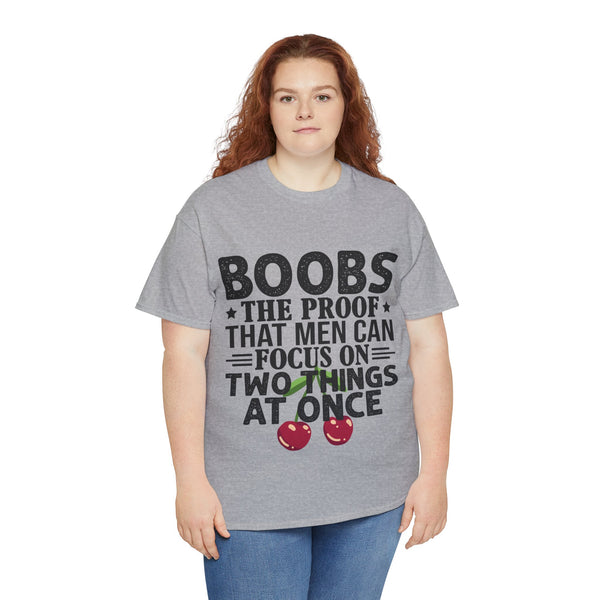 "Boobs the proof that Men Can Focus On Two Things at Once" Plus Size Women Heavy Cotton Tee