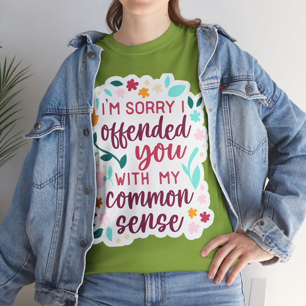 "I am sorry if I offend you with my common sense" Plus Size Women Heavy Cotton Tee T-Shirt