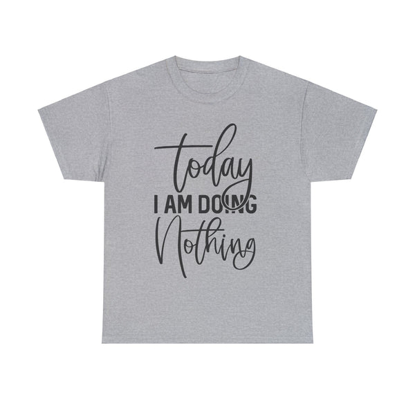 "Today I Am Doing Nothing" Plus Size Women Heavy Cotton Tee T-Shirt