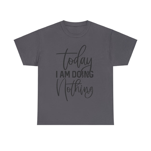 "Today I Am Doing Nothing" Plus Size Women Heavy Cotton Tee T-Shirt