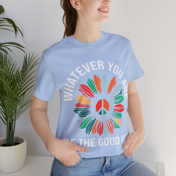 "Whatever You Are Be the Good One" Plus Size Woman Jersey Short Sleeve Tee T-Shirt