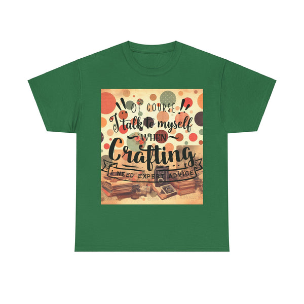 "Of Course I Talk t myself when Crafting" Plus Size Women Heavy Cotton Tee T-Shirt