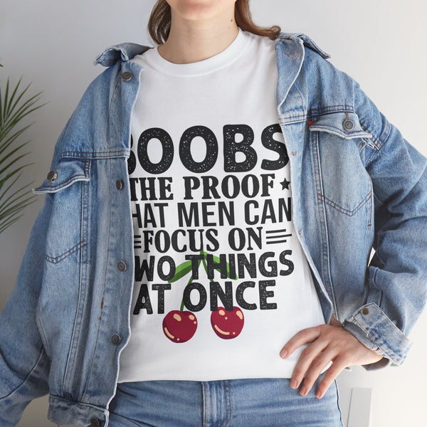 "Boobs the proof that Men Can Focus On Two Things at Once" Plus Size Women Heavy Cotton Tee