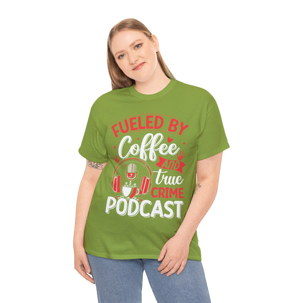 Fueled by Coffee and Podcast Women Heavy Cotton Tee T-Shirt