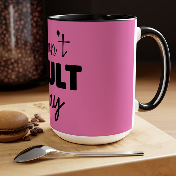 "I Cant Adult Today" Mother's Day Two-Tone Coffee Mugs Cup, 15oz