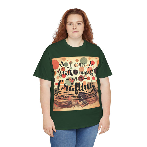 "Of Course I Talk t myself when Crafting" Plus Size Women Heavy Cotton Tee T-Shirt
