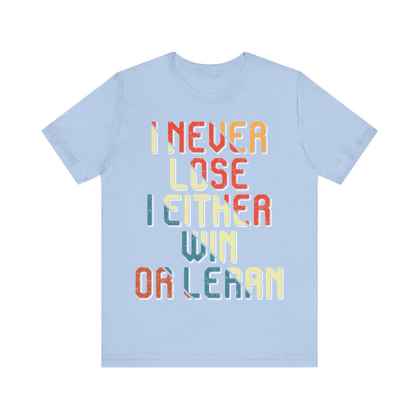 "I Never Lose I Either Win or  I Learn" Plus Size Woman Jersey Short Sleeve Tee T-Shirt