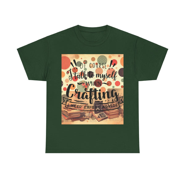 "Of Course I Talk t myself when Crafting" Plus Size Women Heavy Cotton Tee T-Shirt