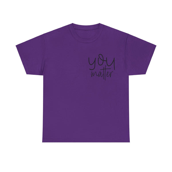 "You Matter" Woman Crewneck T-Shirt: Focus on the Good - Unisex Heavy Cotton Tee