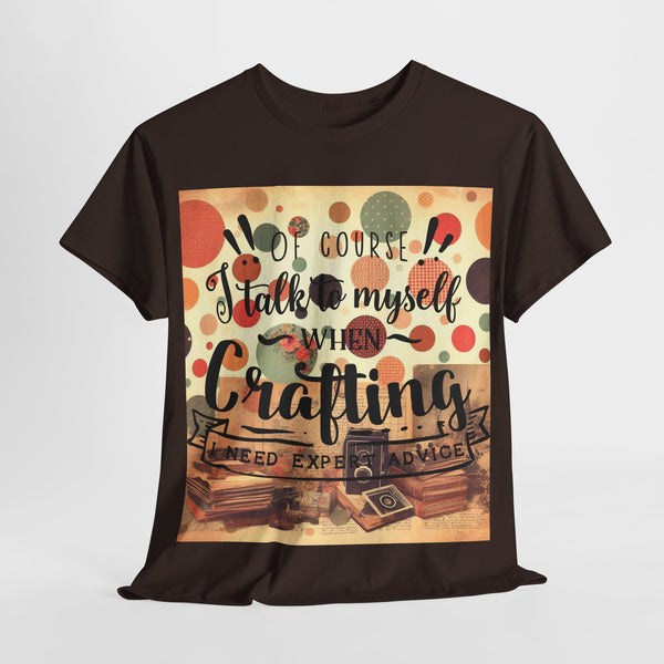 "Of Course I Talk t myself when Crafting" Plus Size Women Heavy Cotton Tee T-Shirt