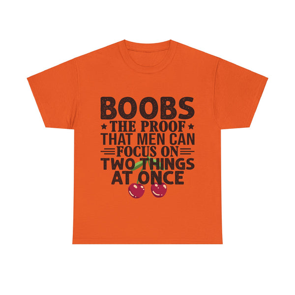 "Boobs the proof that Men Can Focus On Two Things at Once" Plus Size Women Heavy Cotton Tee