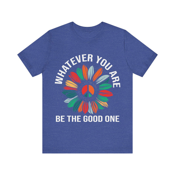 "Whatever You Are Be the Good One" Plus Size Woman Jersey Short Sleeve Tee T-Shirt