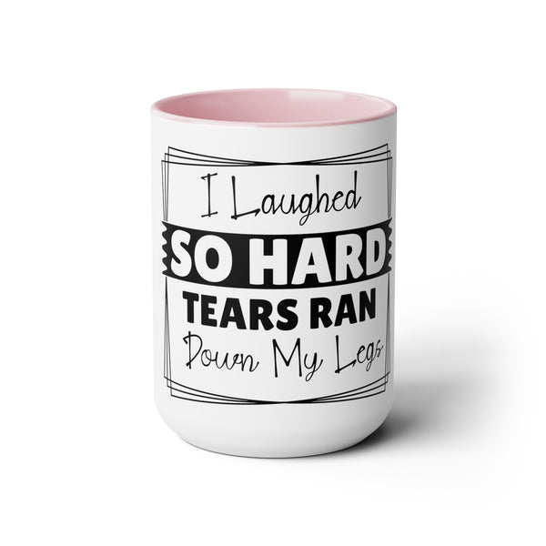 "I Laughed So Hard Tears Ran Down My Legs" Mother's Day Two-Tone Coffee Mugs Cup, 15oz