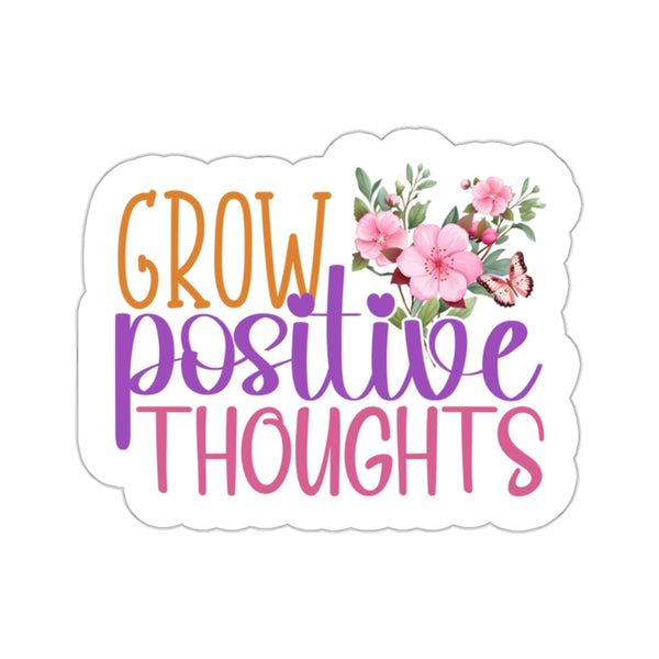 Grow Positive Thoughts Kiss-Cut Stickers