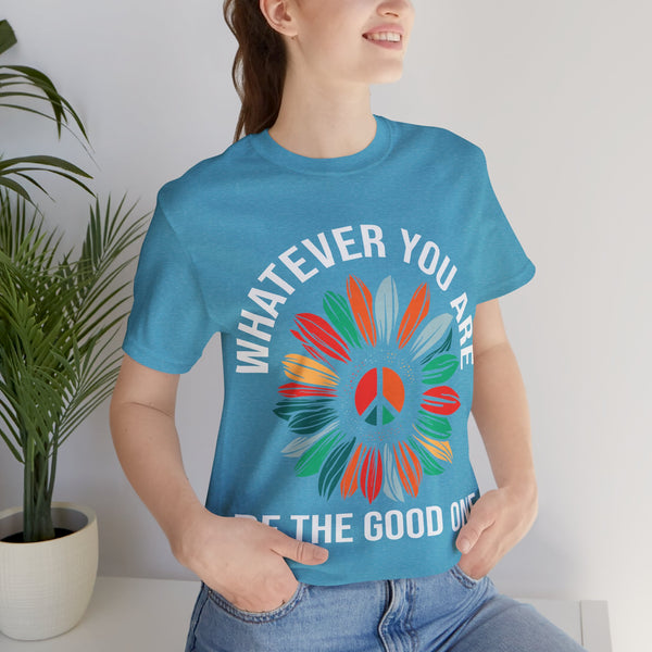 "Whatever You Are Be the Good One" Plus Size Woman Jersey Short Sleeve Tee T-Shirt