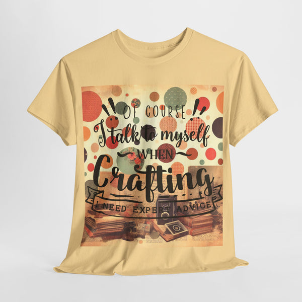"Of Course I Talk t myself when Crafting" Plus Size Women Heavy Cotton Tee T-Shirt