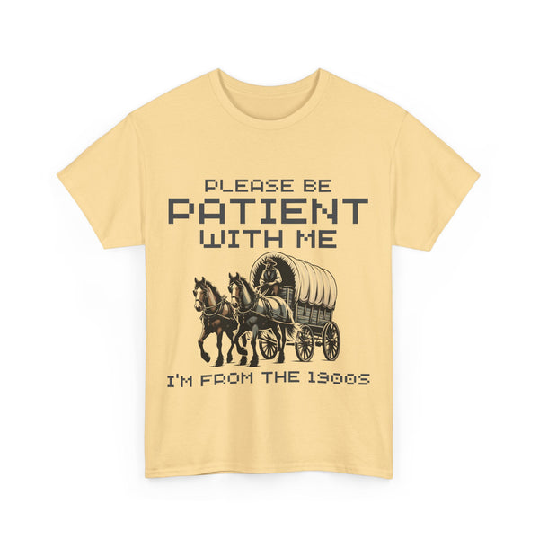 Please Be Patient with Me  I'm From the 1900s Women Heavy Cotton Tee T-Shirt