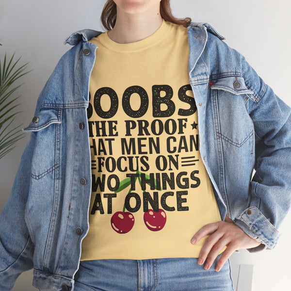 "Boobs the proof that Men Can Focus On Two Things at Once" Plus Size Women Heavy Cotton Tee