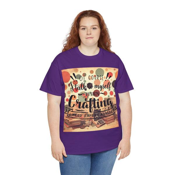"Of Course I Talk t myself when Crafting" Plus Size Women Heavy Cotton Tee T-Shirt