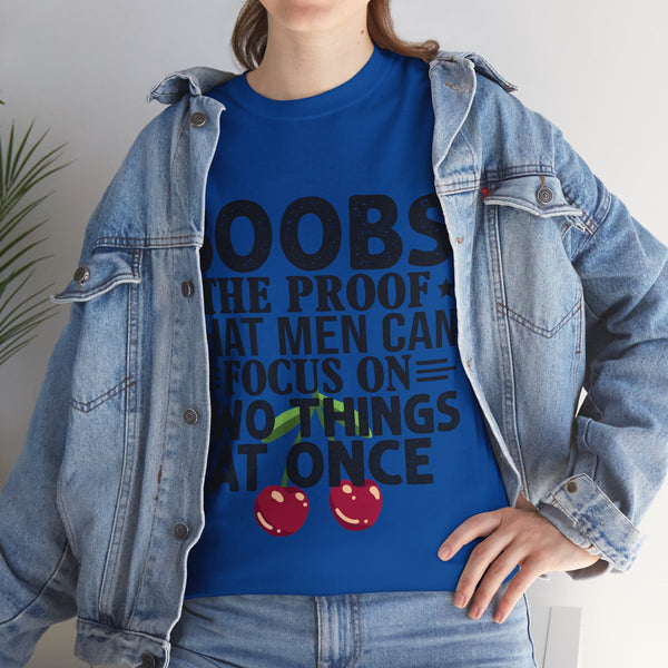 "Boobs the proof that Men Can Focus On Two Things at Once" Plus Size Women Heavy Cotton Tee