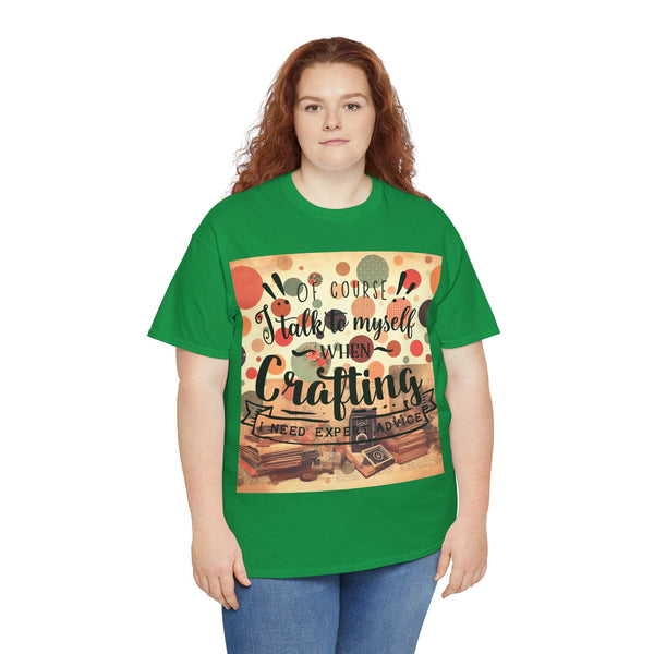 "Of Course I Talk t myself when Crafting" Plus Size Women Heavy Cotton Tee T-Shirt