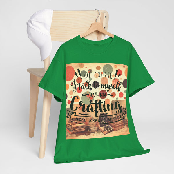 "Of Course I Talk t myself when Crafting" Plus Size Women Heavy Cotton Tee T-Shirt