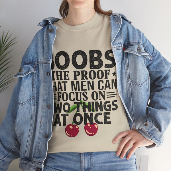 "Boobs the proof that Men Can Focus On Two Things at Once" Plus Size Women Heavy Cotton Tee