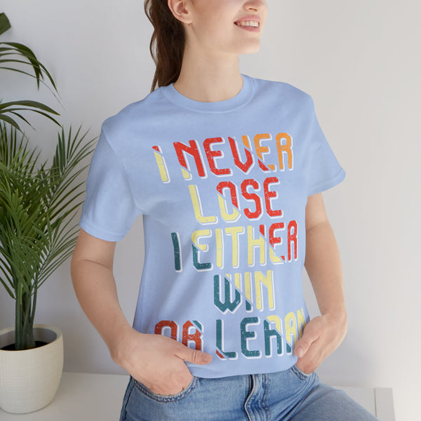 "I Never Lose I Either Win or  I Learn" Plus Size Woman Jersey Short Sleeve Tee T-Shirt