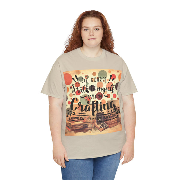 "Of Course I Talk t myself when Crafting" Plus Size Women Heavy Cotton Tee T-Shirt